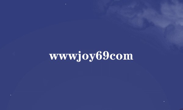 wwwjoy69com