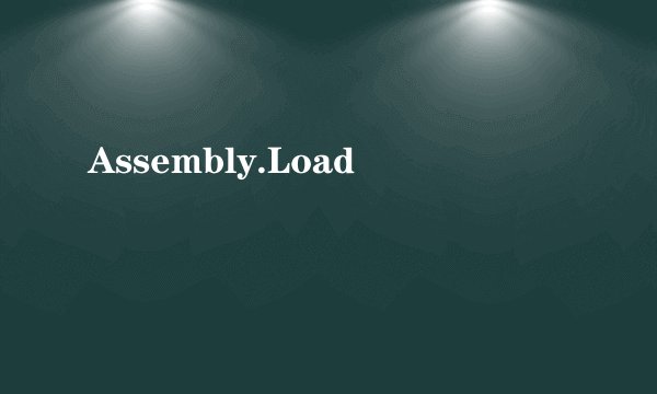 Assembly.Load
