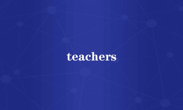 teachers