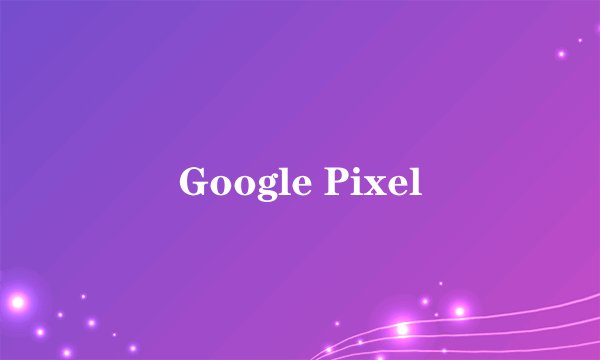Google Pixel