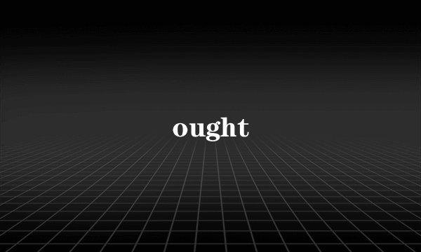 ought