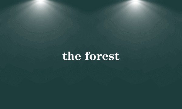 the forest