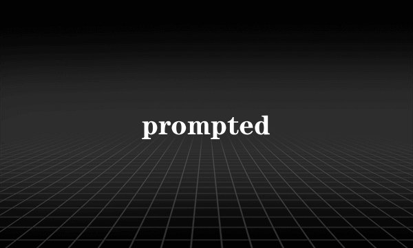 prompted