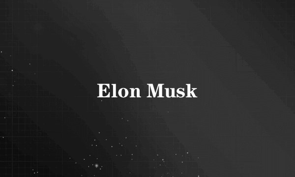Elon Musk