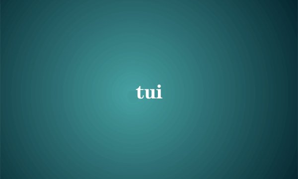 tui