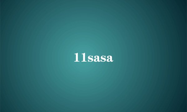 11sasa