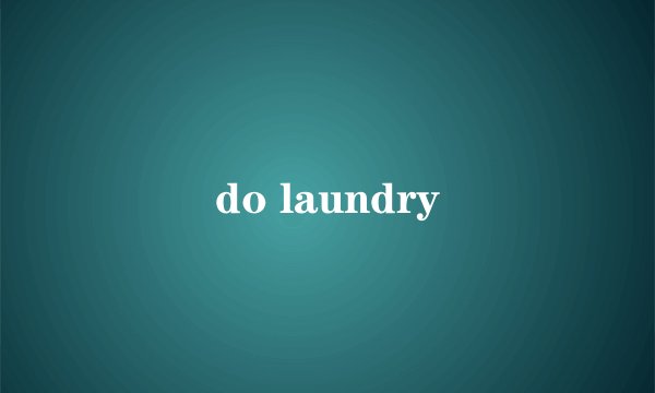 do laundry