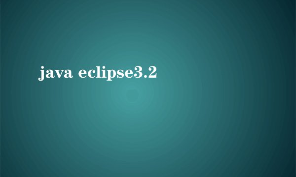java eclipse3.2