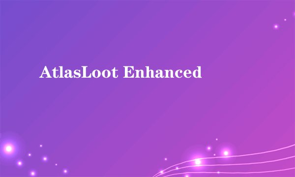 AtlasLoot Enhanced