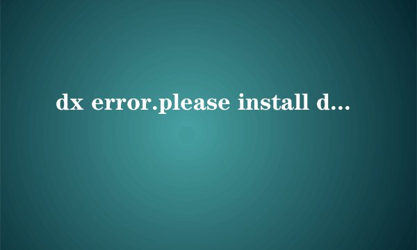 dx error.please install dx8.1a