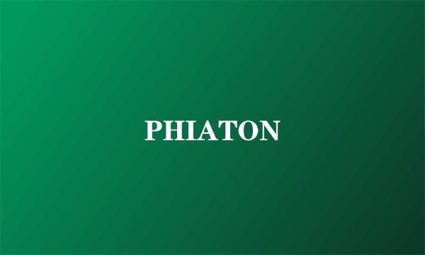 PHIATON