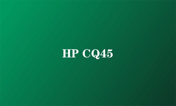 HP CQ45