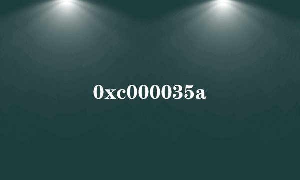 0xc000035a