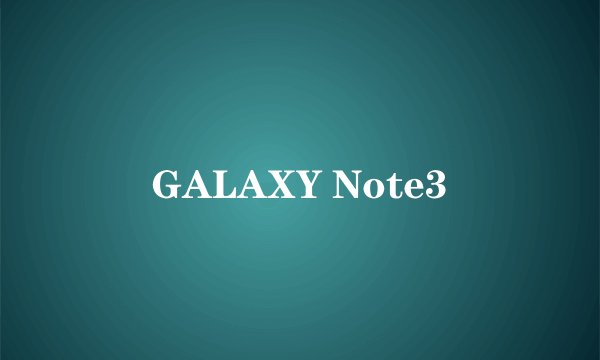 GALAXY Note3