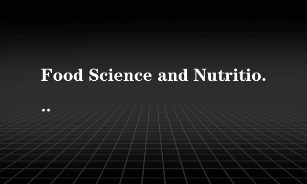 Food Science and Nutrition是几区的，影响因子是多少，杂志连接能发一个吗？谢谢！