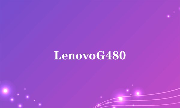 LenovoG480